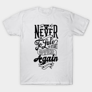 It_s Never Too Late NEWT T-Shirt